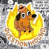 Question Hound | This Is Fine