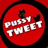 Pussy * tweet