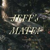VOL.I JEEF’s MATE!
