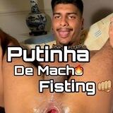Putinha de Macho - Fisting