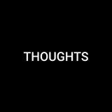 THOUGHTS