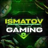ISMATOV GAMING 🔥