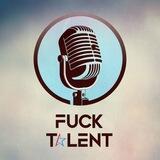 Fuck Talent🎤