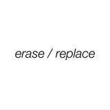 erase / replace