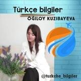 Türkçe Bilgiler || Öğiloy Kuzibayeva