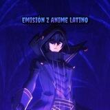 🇲🇽Emisión Z Anime Latino🇲🇽