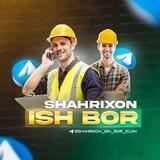 Шахрихон иш бор | SHAHRIXON ISH BOR