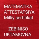 Matematika attestatsiya ZEBINISO UKTAMOVNA
