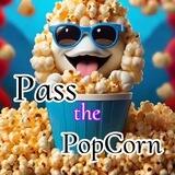 PASS THE POPCORN🍿
