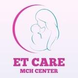 ET Care MCH Center ኢት ኬር የእናቶችና ህፃናት ህክምና ማዕከል