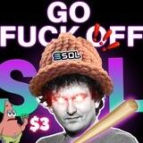 GO FUCK OFF | $SOL ON SOL