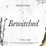 Bewitched; The Neverending Harmony.