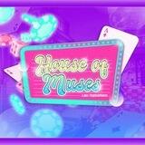 House of Muses. | OPEN 🚓