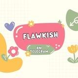 OPEN || PROMO & GA FLAWKISH
