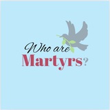 Who are martyrs