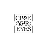 CLOSE YOUR EYES • UNCORE