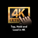 Tap, Hold and Load in 4K