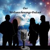 Der Weltanschauungs-Podcast