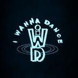 I WANNA DANCE