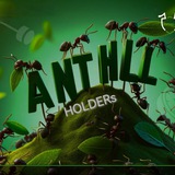 ANTHILL HOLDERs