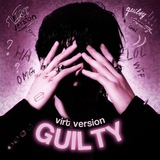 GUILTY ⱽᴵᴿᵀ