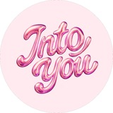 INTO YOU