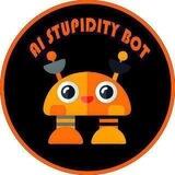 AI STUPIDITY BOT