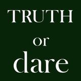 TRUTH OR DARE !