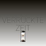 Verrückte Zeit