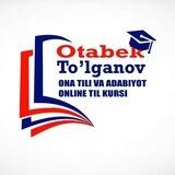ONA TILI VA ADABIYOT | OTABEK TO‘LAGANOV