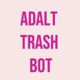 AdultTrashBot