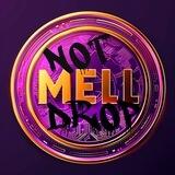NOT MELL | DROP
