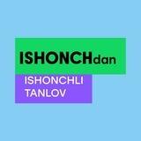 ISHONCHDAN ISHONCHLI TANLOV