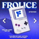 it’s frolice!