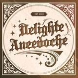 DELIGHTE ANEEDOCHE.