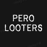 PERO LOOTERS 🔥