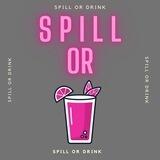SPILL OR DRINK