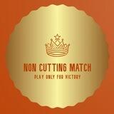 NON CUTTING MATCH🏆✌️